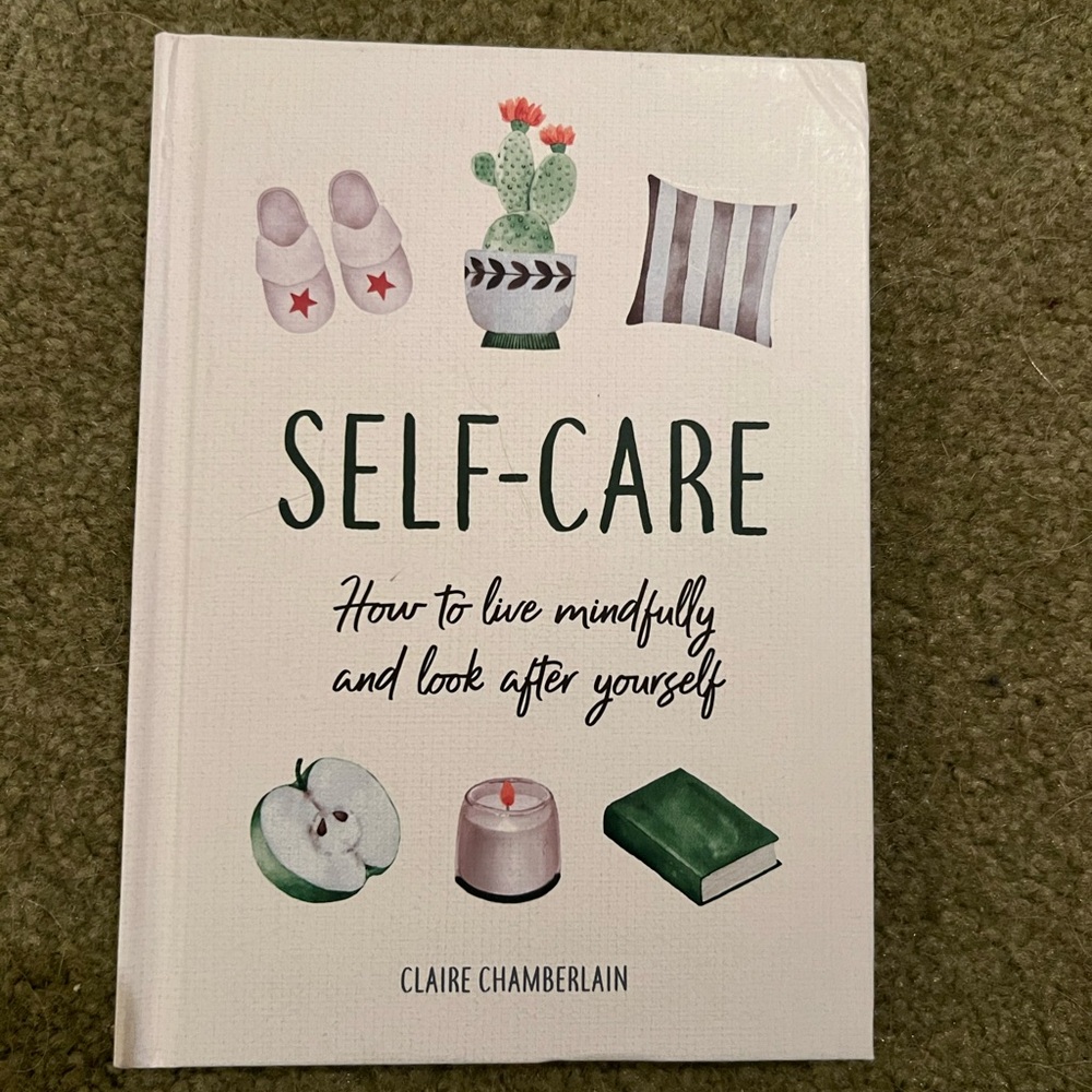 Self-Care: How to Live Mindfully and Look After Yourself by Claire Chamberlain